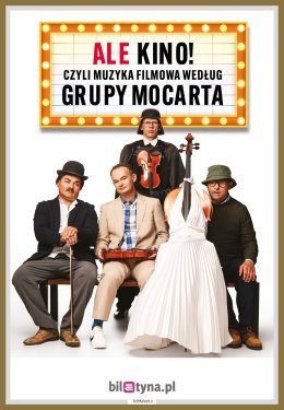 Mława Wydarzenie Kabaret Grupa MoCarta - ALE KINO! czyli muzyka filmowa wg Grupy MoCarta