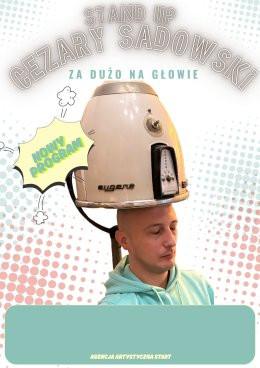 Górzno Wydarzenie Stand-up Cezary Sadowski stand up - "Za dużo na głowie"